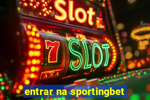 entrar na sportingbet