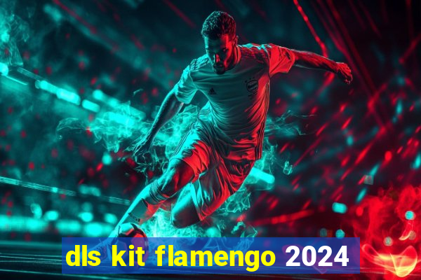 dls kit flamengo 2024