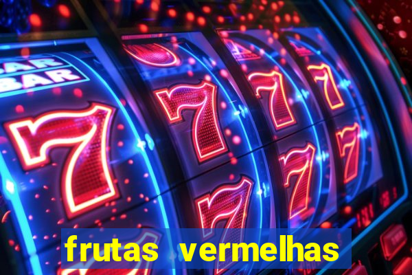 frutas vermelhas nomes e fotos