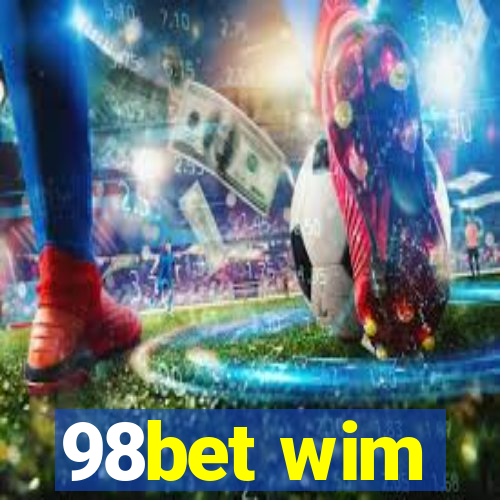 98bet wim