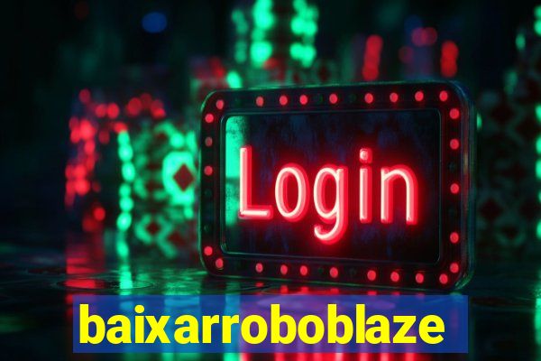 baixarroboblaze