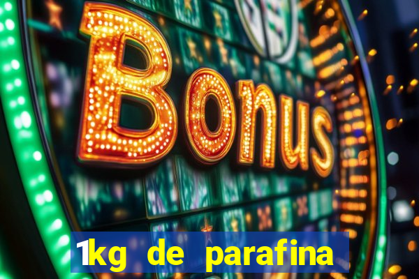 1kg de parafina rende quantos ml