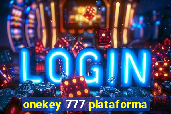 onekey 777 plataforma