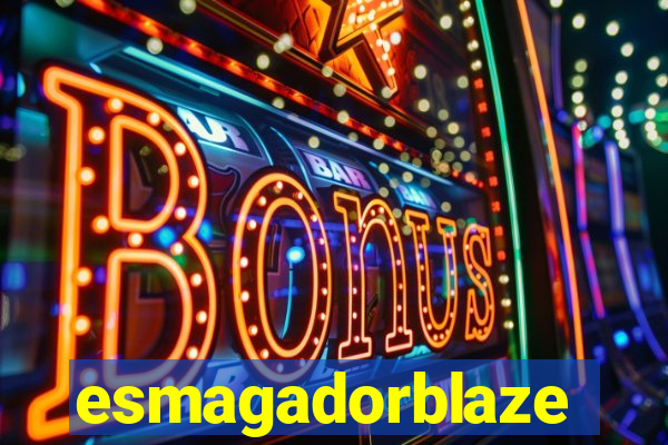 esmagadorblaze