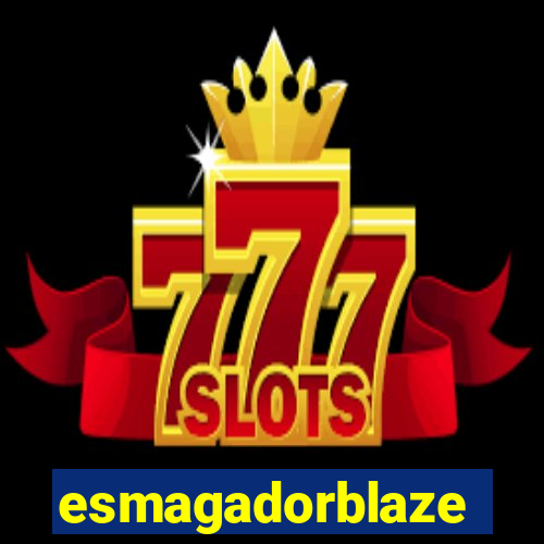 esmagadorblaze