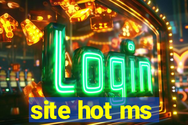 site hot ms