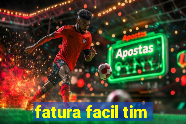 fatura facil tim