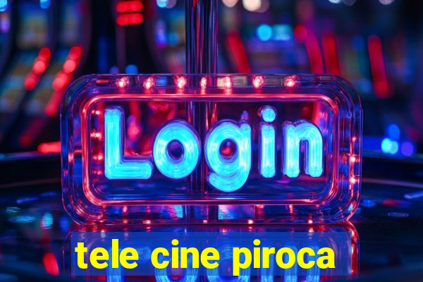 tele cine piroca