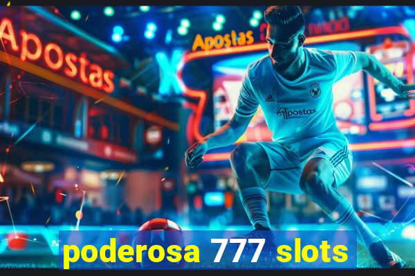 poderosa 777 slots