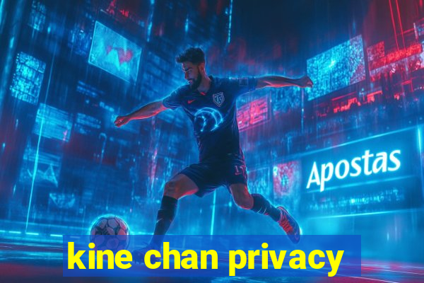 kine chan privacy