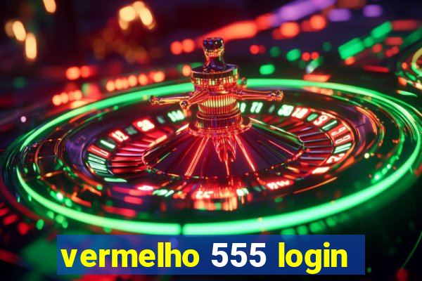 vermelho 555 login