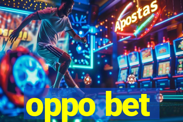 oppo bet