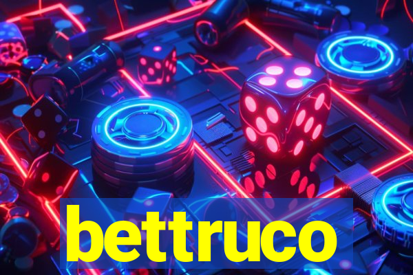 bettruco