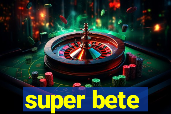 super bete