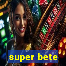 super bete