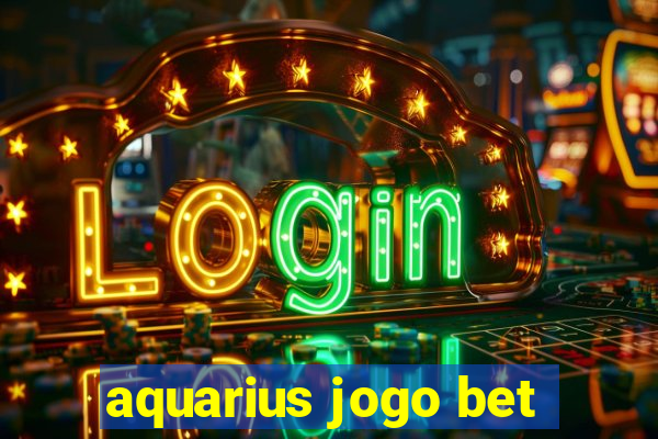 aquarius jogo bet