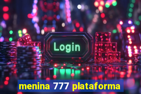 menina 777 plataforma