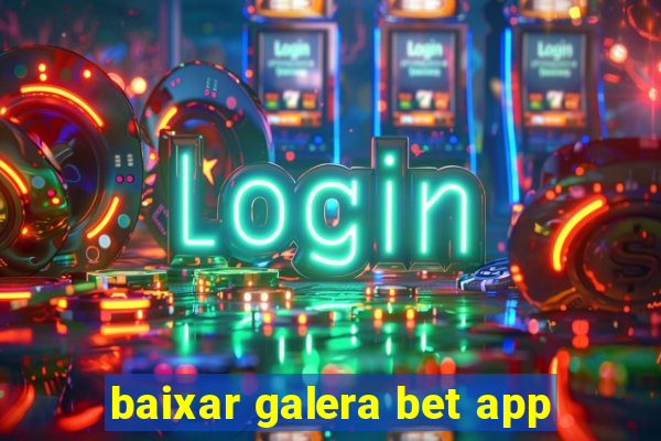 baixar galera bet app