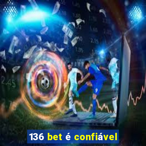 136 bet é confiável