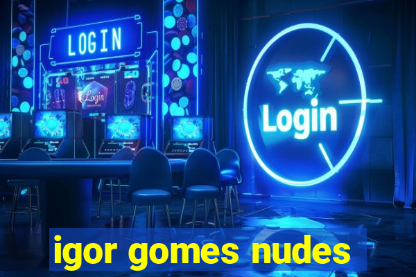 igor gomes nudes