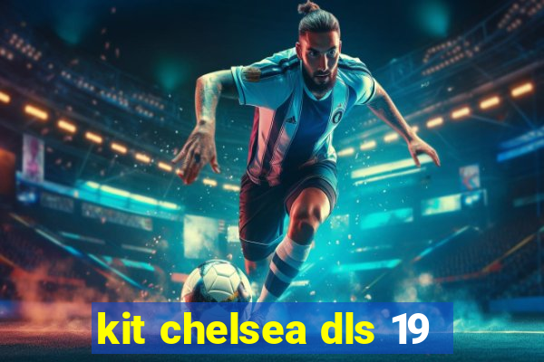 kit chelsea dls 19