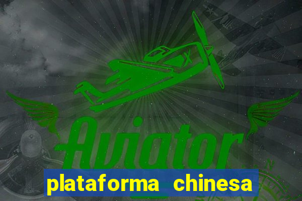 plataforma chinesa para ganhar dinheiro