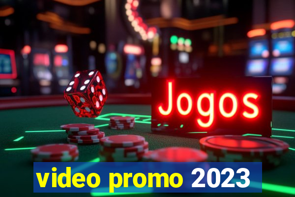 video promo 2023