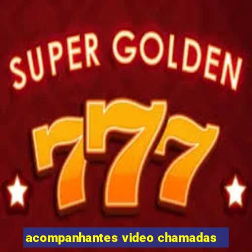 acompanhantes video chamadas