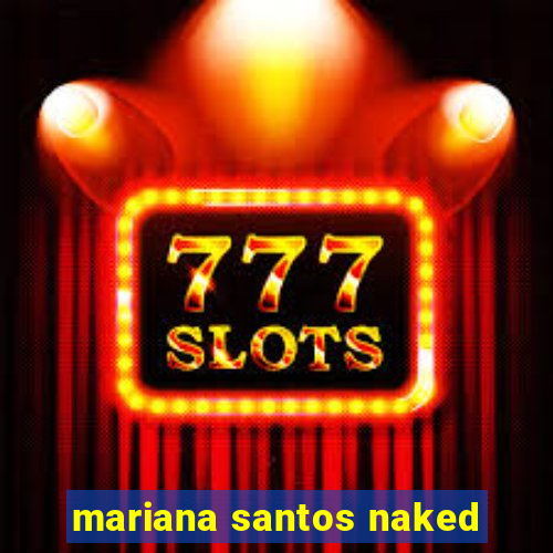 mariana santos naked