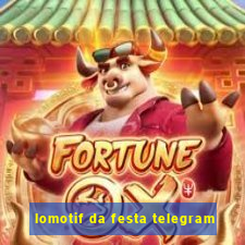 lomotif da festa telegram