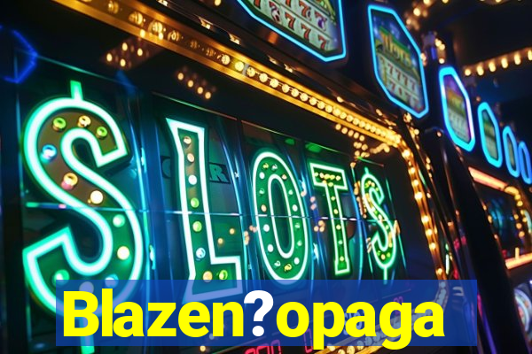 Blazen?opaga