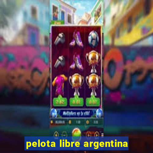 pelota libre argentina