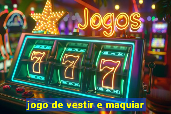 jogo de vestir e maquiar