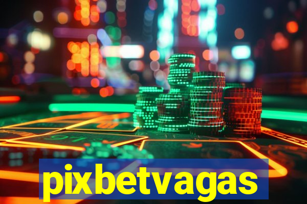 pixbetvagas