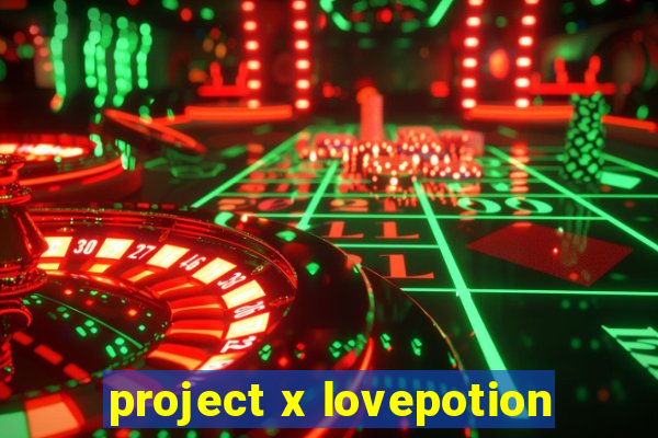 project x lovepotion