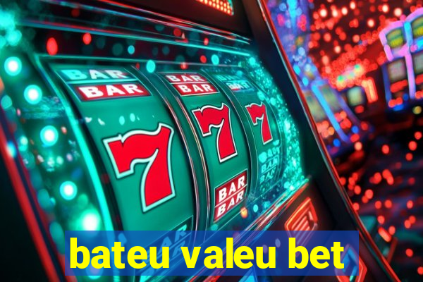 bateu valeu bet