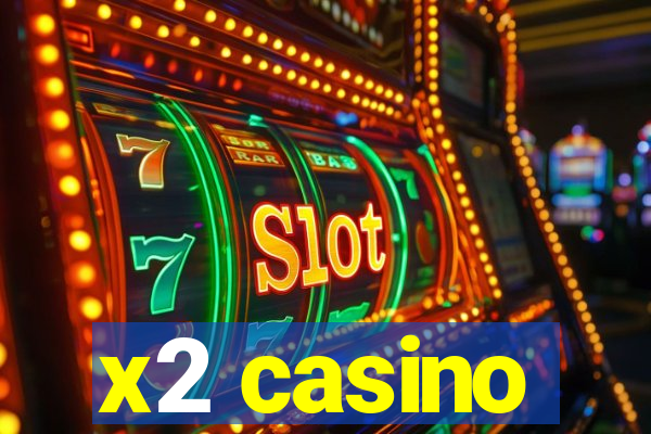 x2 casino