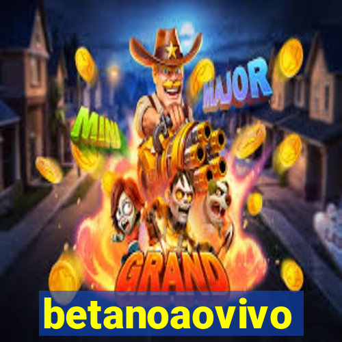 betanoaovivo