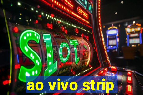 ao vivo strip