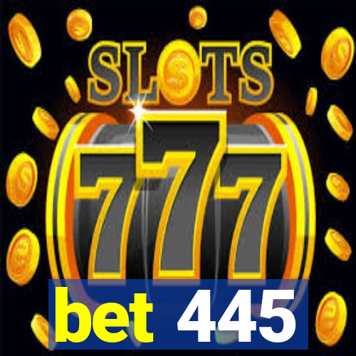 bet 445