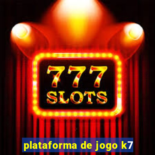 plataforma de jogo k7