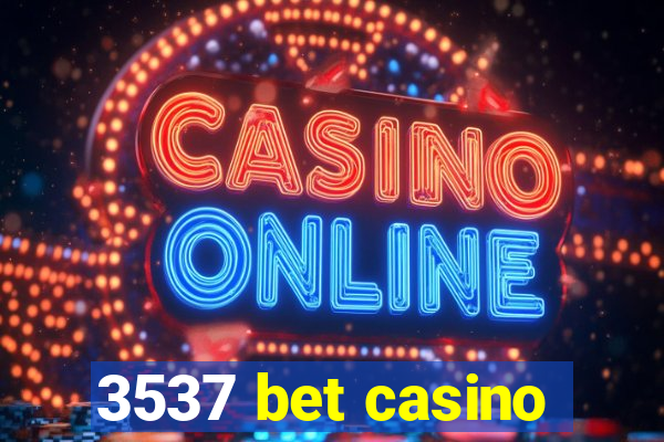 3537 bet casino