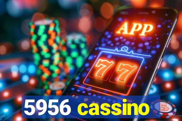 5956 cassino