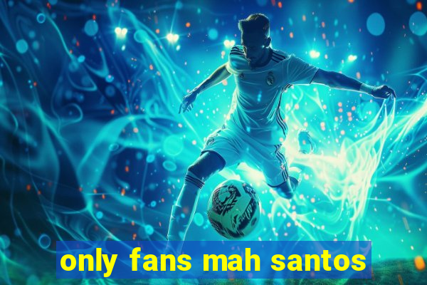 only fans mah santos