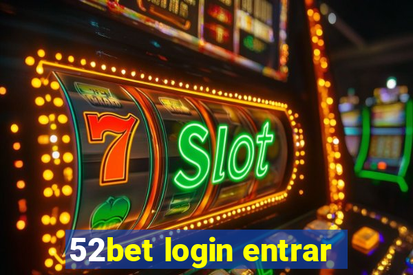 52bet login entrar