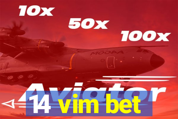 14 vim bet