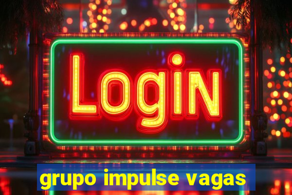 grupo impulse vagas