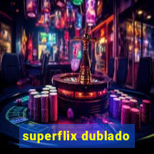 superflix dublado