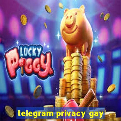 telegram privacy gay