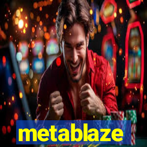 metablaze